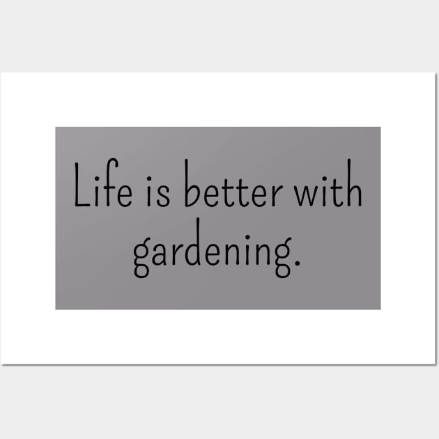 Life is Better with Gardening Wall Art by IncpetionWear